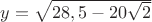 $y= \sqrt{28,5-20\sqrt2}$