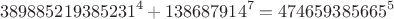 $$389885219385231^4+138687914^7=474659385665^5$$