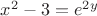 $x^2-3=e^{2y}$