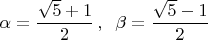 $\alpha = \dfrac{\sqrt{5} + 1}{2}\,, \;\; \beta = \dfrac{\sqrt{5} - 1}{2}$