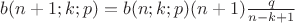 $b(n+1;k;p)=b(n;k;p)(n+1)\frac{q}{n-k+1}$