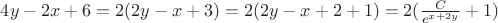 $4y-2x+6 = 2(2y-x+3) = 2(2y-x+2+1) = 2(\frac {C} {e^{x+2y}} + 1)$