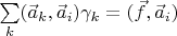 $\sum\limits_k(\vec a_k,\vec a_i)\gamma_k=(\vec f,\vec a_i)$