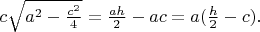 $c\sqrt{a^2-\frac{c^2}{4}}=\frac{ah}{2}-ac = a(\frac{h}{2} - c).$