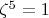 $\zeta^5=1$