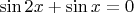 $\sin 2x+\sin x=0$