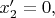 $x'_2=0,$