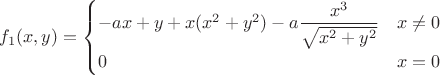 $$
f_1(x,y)=\[ \begin{cases} 
      -ax+y+x(x^2+y^2)-a\dfrac{x^3}{\sqrt{x^2+y^2}} & x\ne 0 \\
      0 & x=0 \\
   \end{cases}
\]
$$