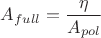 ${A}_{full}=\dfrac{\eta}{{A}_{pol}}$