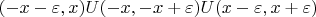 $(-x-\varepsilon,x)U(-x,-x+\varepsilon )U(x-\varepsilon,x+\varepsilon)$