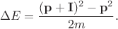 $$\Delta E = \dfrac{(\mathbf p + \mathbf I)^2 - \mathbf p^2}{2m}.$$