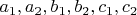 $a_1, a_2,  b_1, b_2, c_1, c_2$