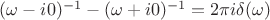 $(\omega -i0)^{-1}-(\omega +i0)^{-1}=2\pi i\delta(\omega)$