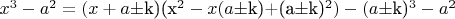 $x^3-a^2=(x+a$\pm$k)(x^2-x(a$\pm$k)+(a$\pm$k)^2)-(a$\pm$k)^3-a^2$