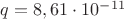 $q=8,61\cdot10^{-11}$