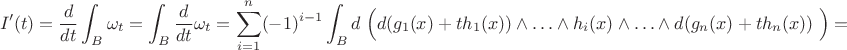 $$
I'(t)=\frac{d}{dt}\int_B\omega_t=\int_B\frac{d}{dt}\omega_t=\sum_{i=1}^n(-1)^{i-1}\int_B d\left\Big(d(g_1(x)+th_1(x))\wedge\ldots\wedge h_i(x)\wedge\ldots\wedge d(g_n(x)+th_n(x))\right\Big)=
$$