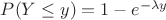 $P(Y \leq y) = 1-e^{-\lambda y}$