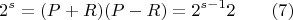 $$2^s=(P+R)(P-R)=2^{s-1}2 \qquad (7)$$