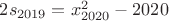 $2s_{2019}=x_{2020}^2-2020$