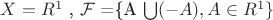 $X=R^1$ , $\mathcal {F}$ =\{A \bigcup (-A), A \in R^1 \}$