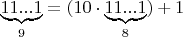 $\underbrace{11...1}_{9}=(10\cdot \underbrace{11...1}_{8})+1$