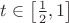 $t \in \left[ \frac{1}{2},1 \right]$