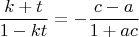 $$
\[
\frac{{k + t}}{{1 - kt}} =  - \frac{{c - a}}{{1 + ac}}
\]
$