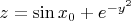 $z=\sin x_{0}+e^{-y^2}