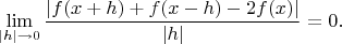 $$\lim\limits_{\lvert h\rvert\to 0}\frac{\lvert f(x+h)+f(x-h)-2f(x)\rvert}{\lvert h\rvert}=0.$$