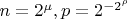 $n=2^{\mu}, p=2^{-2^{\rho}}$