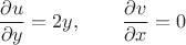 $$\frac{\partial u}{\partial y} = 2y, \qquad \frac{\partial v}{\partial x} = 0$$