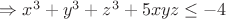 $\Rightarrow x^3+y^3+z^3+5xyz\le -4$