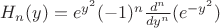 $H_n(y)=e^{y^2}(-1)^n\frac{d^n}{dy^n}(e^{-y^2})$