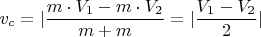 $v_c=|\dfrac{m\cdot V_1 - m\cdot V_2}{m+m}=|\dfrac{V_1 - V_2}{2}|$