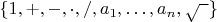 $\{1,+,-,\cdot,/,a_1,\ldots,a_n,\sqrt{\hphantom{a}}\}$