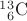 $\mathrm{{}_{\hphantom{0}6}^{13}C}$