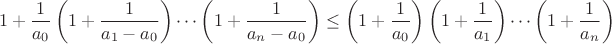 $$1+\frac{1}{a_0} \left( 1+\frac1{a_1-a_0}\right)\cdots\left(1+\frac1{a_n-a_0}\right)\leq \left(1+\frac1{a_0}\right) \left(1+\frac1{a_1}\right)\cdots \left(1+\frac1{a_n}\right)$$