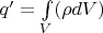 $q'=\int\limits_{V}(\rho dV)$