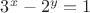 $3^x-2^y=1$