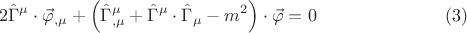 $$2\hat \Gamma ^\mu   \cdot \vec \varphi _{,\mu }  + \left( {\hat \Gamma _{,\mu }^\mu   + \hat \Gamma ^\mu   \cdot \hat \Gamma _\mu   - m^2 } \right) \cdot \vec \varphi  = 0 \eqno (3)$$