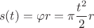 $$ s(t) = \varphi r = \pi \frac{t^2}{2} r$$