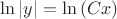 $\ln|y| = \ln{(Cx)}$