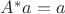 $A^{\ast}a=a$