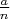 $\tfrac{a}{n}$