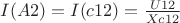 $I(A2)=I(c12)=\frac{U12}{Xc12}$