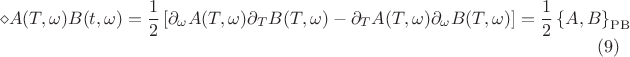 $$\diamond A(T,\omega) B(t,\omega) = \frac{1}{2}\left[\partial_{\omega} A(T,\omega) \partial_T B(T,\omega) - \partial_T A(T,\omega) \partial_{\omega} B(T,\omega)\right] = \frac{1}{2} \left\lbrace A, B \right\rbrace_{\mathrm{PB}} \eqno (9)$$