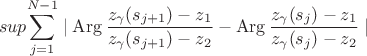 $$ sup {\sum\limits_{j=1}^{N-1} \mid {\rm Arg}\,\frac{z_{\gamma}(s_{j+1})- z_1}{z_{\gamma}(s_{j+1}) - z_2} - {\rm Arg}\,\frac{z_{\gamma}(s_j)- z_1}{z_{\gamma}(s_j) - z_2}\mid} $$