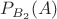 $P_{B_{2}}(A)$