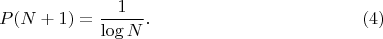 $$P(N+1)=\frac{1}{\log N}. \eqno (4)$$