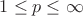 $1\le p \le \infty$